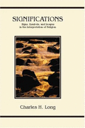 Significations: Signs, Symbols, and Images in the Interpretation of Religion - Long, Charles H