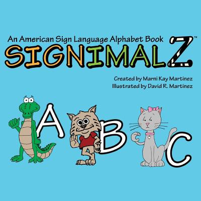 Signimalz: An American Sign Language Alphabet Book - Martinez, Marni Kay