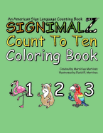 Signimalz - Count to Ten Coloring Book: An American Sign Language Counting Coloring Book