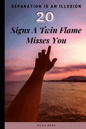 Signs A Twin Flame Misses You: How To Enjoy A Separation