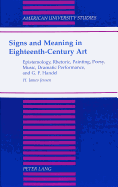 Signs and Meaning in Eighteenth-Century Art: Epistemology, Rhetoric, Painting, Poesy, Music, Dramatic Performance, and G. F. Haendel