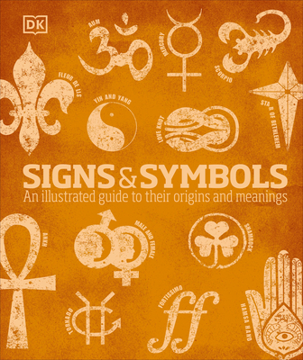 Signs and Symbols: An Illustrated Guide to Their Origins and Meanings - Bruce-Mitford, Miranda (Contributions by), and DK