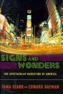 Signs and Wonders: The Commercial Face of America - Starr, Tama, and Hayman, Ed