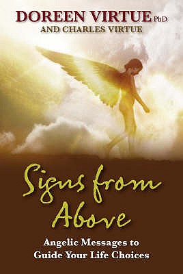 Signs From Above: Angelic Messages To Guide Your Life Choices - Virtue, Doreen, and Virtue, Charles (Contributions by)