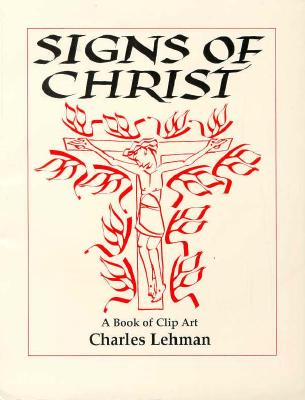 Signs of Christ: A Book of Clip Art - Lehman, Charles