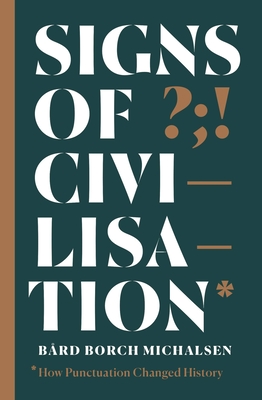 Signs of Civilisation: How punctuation changed history - Michalsen, Brd Borch