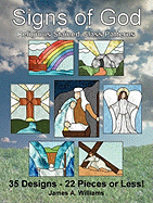 Signs of God Religious Stained Glass Patterns: 35 Designs - 22 Pieces or Less! - Williams, James A