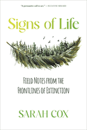 Signs of Life: Field Notes from the Frontlines of Extinction
