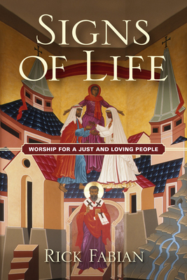 Signs of Life: Worship for a Just and Loving People - Fabian, Rick