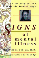 Signs of Mental Illness: An Astrological and Psychiatric Breakthrough an Astrological and Psychiatric Breakthrough