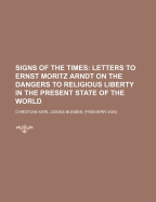 Signs of the Times: Letters to Ernst Moritz Arndt on the Dangers to Religious Liberty in the Present State of the World