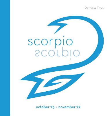 Signs of the Zodiac: Scorpio - Troni, Patrizia