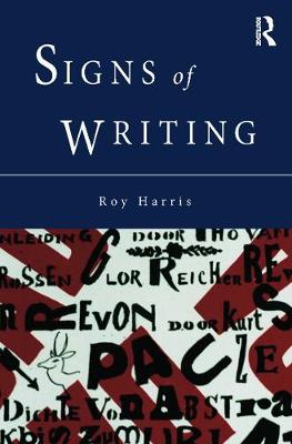 Signs of Writing - Harris, Professor Roy, and Harris, Roy