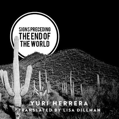 Signs Preceding the End of the World - Herrera, Yuri, and Rodriguez, Patricia (Read by)