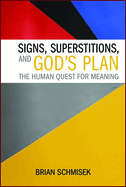 Signs, Superstitions, and God's Plan: The Human Quest for Meaning