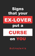 Signs that your EX-LOVER put a CURSE on YOU