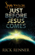 Signs You'll See Just Before Jesus Comes