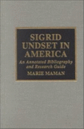 Sigrid Undset in America: An Annotated Bibliography and Research Guide