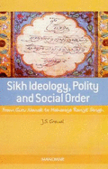 Sikh Ideology, Polity & Social Order: From Guru Nanak to Maharaja Ranjit Singh - Grewal, J S