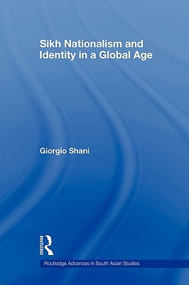 Sikh Nationalism and Identity in a Global Age - Shani, Giorgio