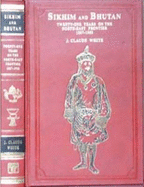 Sikhim & Bhutan; twenty-one years on the North-East Frontier, 1887-1908