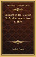 Sikhism in Its Relation to Muhammadanism (1885)