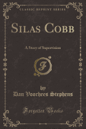 Silas Cobb: A Story of Supervision (Classic Reprint)