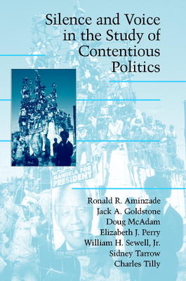 Silence and Voice in the Study of Contentious Politics - Aminzade, Ronald R., and Goldstone, Jack A., and McAdam, Doug