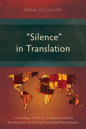 "Silence" in Translation: 1 Corinthians 14:34-35 in Myanmar and the Development of Critical Contextual Hermeneutic