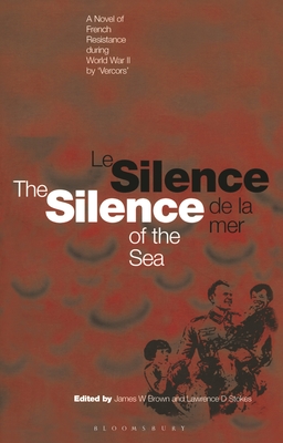 Silence of the Sea / Le Silence de la Mer: A Novel of French Resistance during the Second World War by 'Vercors' - Connelly, Cyril (Translated by), and Brown, James W. (Editor), and Stokes, Lawrence D. (Editor)