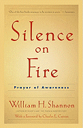 Silence on Fire, Revised: The Prayer of Awareness