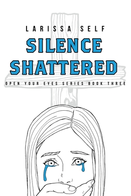 Silence Shattered - Self, Larissa