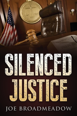 Silenced Justice: A Josh Williams Novel - Broadmeadow, Joe