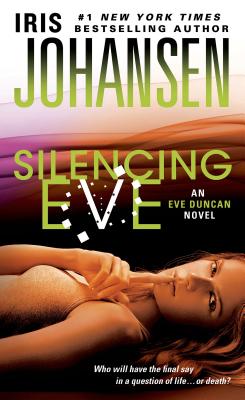 Silencing Eve: An Eve Duncan Novel - Johansen, Iris