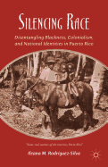 Silencing Race: Disentangling Blackness, Colonialism, and National Identities in Puerto Rico