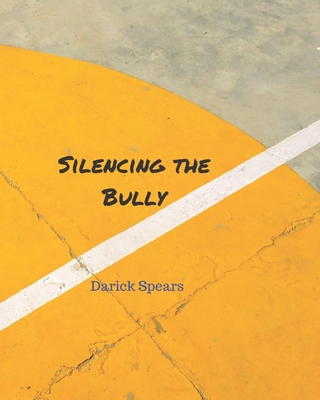 Silencing the Bully - Spears, Darick