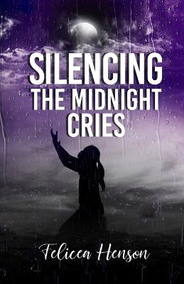 Silencing the Midnight Cries - Publications, Inc Ibg (Editor), and Henson, Felicea