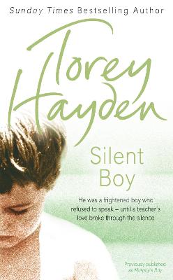 Silent Boy: He Was a Frightened Boy Who Refused to Speak - Until a Teacher's Love Broke Through the Silence - Hayden, Torey