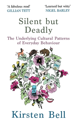 Silent but Deadly: The Underlying Cultural Patterns of Everyday Behaviour - Bell, Kirsten