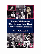 Silent Celebration - The Generation That Transformed America