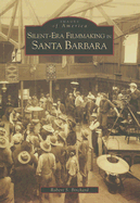 Silent-Era Filmmaking in Santa Barbara