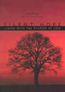 Silent Hope: Living with the Mystery of God