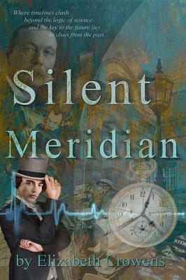 Silent Meridian - Time Traveler Professor - Book 1 - Crowens, Elizabeth