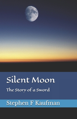 Silent Moon: The Story of a Sword - Kaufman, Stephen F