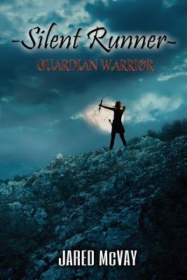 Silent Runner: Guardian Warrior - McVay, Jared