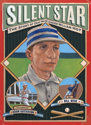 Silent Star: The Story of Deaf Major Leaguer William Hoy - Wise, William