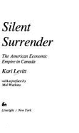 Silent surrender; the American economic empire in Canada.