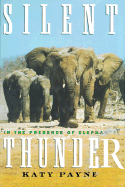 Silent Thunder: In the Presence of Elephants - 