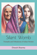 Silent Womb: Triumphs and Tribulations of Indian Women