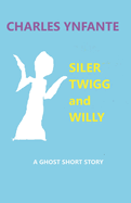 Siler Twigg and Willy